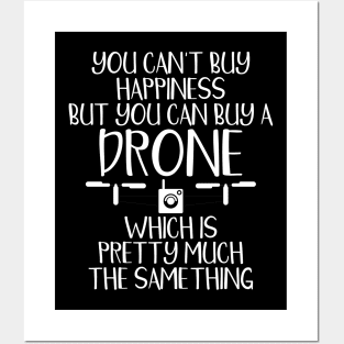 You Can't Buy Happiness But You Can Buy A Drone Posters and Art